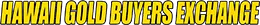 Hawaii Gold Buyer's Exchange